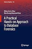 A Practical Hands-on Approach to Database Forensics (Studies in Big Data, 116)