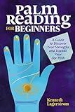 Palm Reading for Beginners: A Guide to Discovering Your Strengths and Decoding Your Life Path