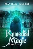 Remedial Magic: A New Start (Remedial Magic: A Magic Academy and Coming of Age Fantasy Book 1)