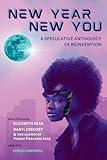 New Year, New You: A Speculative Anthology of Reinvention