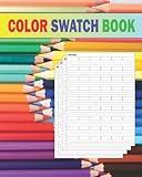 Color Swatch Book: Logbook for Coloring Pencils, Markers, Gel Pens, Crayons and more, Swatch and Test each Brand and Color.