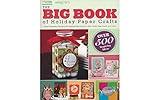 The Big Book of Holiday Paper Crafts-Over 500 Easy Keepsake Designs for all Holidays and Seasons