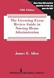 The Licensing Exam Review Guide in Nursing Home Administration