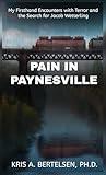 Pain in Paynesville: My Firsthand Encounters with Terror and the Search for Jacob Wetterling