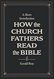 How the Church Fathers Read the Bible: A Short Introduction