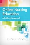 Online Nursing Education: A Collaborative Approach: A Collaborative Approach