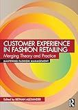 Customer Experience in Fashion Retailing (Mastering Fashion Management)