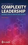 Complexity Leadership Nursing's Role in Health Care Delivery