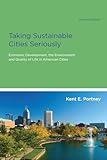 Taking Sustainable Cities Seriously, second edition: Economic Development, the Environment, and Quality of Life in American Cities (American and Comparative Environmental Policy)