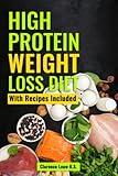 High Protein Weight Loss Diet: With Recipes Included