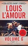 The Collected Short Stories of Louis L'Amour, Volume 6, Part 2: Crime Stories