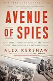 Avenue of Spies: A True Story of Terror, Espionage, and One American Family's Heroic Resistance in Nazi-Occupied Paris