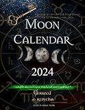 Moon Calendar 2024: Astrological Calendar with Moon Phases day by day with Zodiac Signs, suitable also for Green Witchcraft and Gardeners (Astrology Secrets)