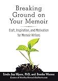 Breaking Ground on Your Memoir: Craft, Inspiration, and Motivation for Memoir Writers