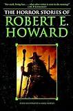 The Horror Stories of Robert E. Howard