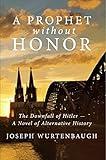 A Prophet Without Honor: A Novel of Alternative History