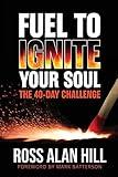 Fuel to Ignite Your Soul: The 40-Day Challenge