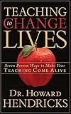 Teaching to Change Lives: Seven Proven Ways to Make Your Teaching Come Alive