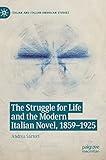 The Struggle for Life and the Modern Italian Novel, 1859-1925 (Italian and Italian American Studies)