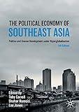 The Political Economy of Southeast Asia: Politics and Uneven Development under Hyperglobalisation (Studies in the Political Economy of Public Policy)