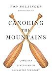 Canoeing the Mountains: Christian Leadership in Uncharted Territory