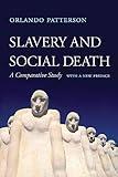 Slavery and Social Death: A Comparative Study, With a New Preface