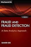 Fraud and Fraud Detection, + Website: A Data Analytics Approach (Wiley Corporate F&A)