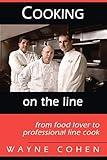 Cooking On The Line: from Food Lover to Professional Line Cook