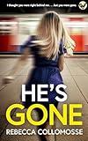 He's Gone: A BRAND NEW totally addictive psychological thriller with a shocking twist