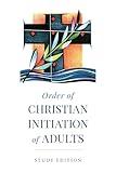 Order of Christian Initiation of Adults: Study Edition