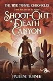 Shoot-out at Death Canyon: A YA time travel adventure in the Wild West (The Time Travel Chronicles)