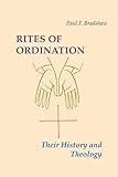 Rites of Ordination: Their History and Theology