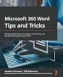 Microsoft 365 Word Tips and Tricks: Discover better ways of creating, customizing, and troubleshooting your documents