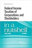 Federal Income Taxation of Corporations and Stockholders in a Nutshell (Nutshells)