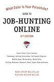 What Color Is Your Parachute? Guide to Job-Hunting Online, Sixth Edition: Blogging, Career Sites, Gateways, Getting Interviews, Job Boards, Job Search ... Your Parachute Guide to Job Hunting Online)