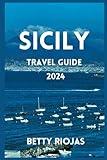 SICILY TRAVEL GUIDE 2024: Delve into the Island’s Unique Allure with Curated Itinerary, Images, Local Recommendations and more