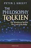 The Philosophy of Tolkien: The Worldview Behind The Lord of the Rings