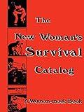 The New Woman's Survival Catalog: A Woman-made Book