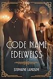 Code Name Edelweiss: A Gripping Historical Spy Novel Set in 1930s Hollywood