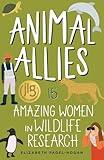 Animal Allies: 15 Amazing Women in Wildlife Research (Women of Power)