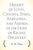 History of Egypt, Chaldea, Syria, Babylonia, and Assyria in the Light of Recent Discovery