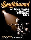 Southbound: An Illustrated History of Southern Rock