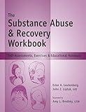 The Substance Abuse & Recovery Workbook - Self-Assessments, Exercises & Educational Handouts (Mental Health & Life Skills Workbook Series)