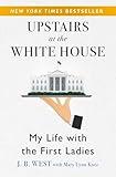 Upstairs at the White House: My Life with the First Ladies