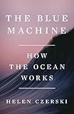 The Blue Machine: How the Ocean Works