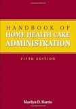 Handbook Of Home Health Care Administration