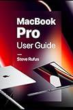 MacBook Pro User Guide: Manual for Beginners and Seniors on How to Use MacBook Pro (2022 Edition)