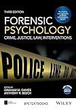 Forensic Psychology: Crime, Justice, Law, Interventions, 3rd Edition (BPS Textbooks in Psychology)