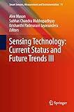 Sensing Technology: Current Status and Future Trends III (Smart Sensors, Measurement and Instrumentation, 11)