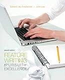 Feature Writing: The Pursuit of Excellence (7th Edition)